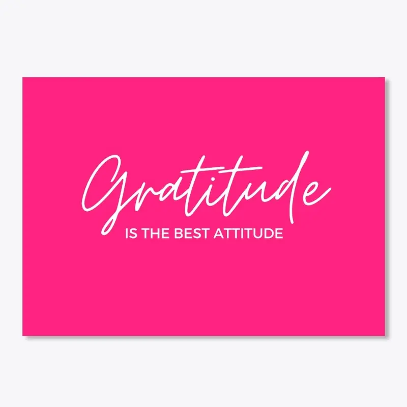 Gratitude Is The Best Attitude 